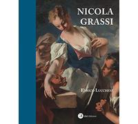 Nicola Grassi (1682-1748). Ediz. a colori - Lucchese Enrico