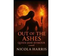 Nicola Harris Out of the Ashes (Tascabile) Six Tudor Queens