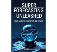 Nicola I Kattan Super Forecasting Unleashed (Tascabile)