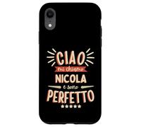 Nicola Idea Regalo Personalizzata Nome Divertente Custodia per iPhone XR