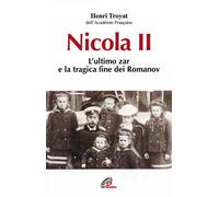 Nicola II. L'ultimo zar e la tragica fine dei Romanov - 2016 - Pa