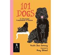 Nicola Jane Swin 101 Dogs: An Illustrated Compendium of Cani (Copertina rigida)