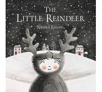Nicola Killen Killen Nicola The Little Reindeer (Copertina rigida)