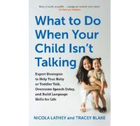 Nicola Lathey Tracey Blake What to Do When Your Child Isn’t Talking (Tascabile)