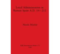 Nicola Mackie Local Administration in Roman Spain (Tascabile)