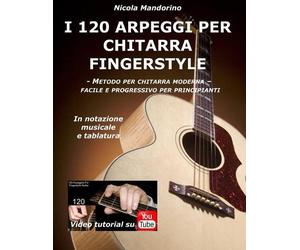 Nicola Mandorino I 120 ARPEGGI per CHITARRA FINGERSTYLE (Tascabile)