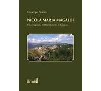 Nicola Maria Magaldi. Un protagonista del Risorgimento in Basilicata