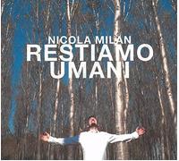 Nicola Milan - Restiamo Umani