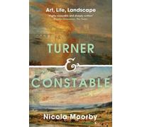 Nicola Moorby Turner and Constable (Tascabile)