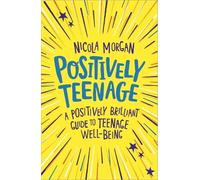 Nicola Morgan Positively Teenage (Tascabile)