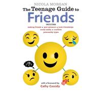 Nicola Morgan The Teenage Guide to Friends (Tascabile)