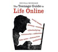 Nicola Morgan The Teenage Guide to Life Online (Tascabile)