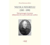 Nicola Negrelli (1801-1890). Fatti, personaggi e circostanze dell'epistolario di un prete intellettuale e politico