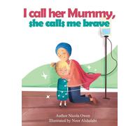 Nicola Owen I call her mummy, she calls me brave (Copertina rigida)