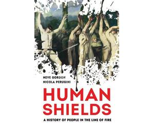 Nicola Perugini Neve Gordon Human Shields (Copertina rigida)