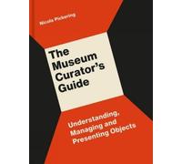 Nicola Pickering The Museum Curator’s Guide (Tascabile)
