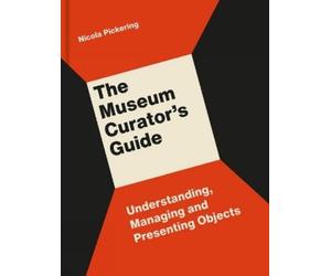 Nicola Pickering The Museum Curator’s Guide (Tascabile)