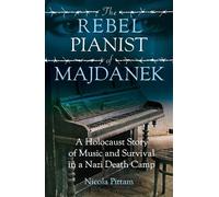 Nicola Pittam The Rebel Pianist of Majdanek (Tascabile)