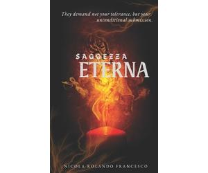 Nicola Rolando Francesco Saggezza Eterna (Tascabile)