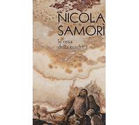 Nicola Samorì. Le ossa della madre. Ediz. illustrata