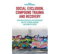 Nicola Saunders Social Exclusion, Compound Trauma and Recovery (Tascabile)