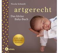 Nicola Schmidt artgerecht - das kleine Baby-Buch: - Jubiläum (Copertina rigida)