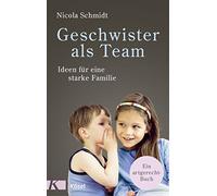 Nicola Schmidt Geschwister als Team: Ideen für eine starke Fa (Copertina rigida)