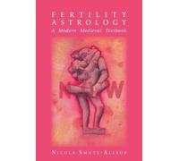 Nicola Smuts-Allsop Fertility Astrology: A Modern Medieval Textbook (Tascabile)
