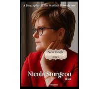 Nicola Sturgeon Book: A Biography Of The Scottish Powerhouse
