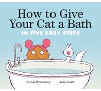 Nicola Winstanley How to Give Your Cat a Bath (Copertina rigida)