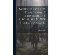 Nicolae Iorga Notes Et Extraits Pour Servir À L'histoire Des (Copertina rigida)
