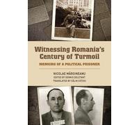 Nicolae Margineanu Witnessing Romania's Century of Turmoil (Copertina rigida)
