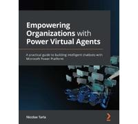 Nicolae Tarla Empowering Organizations with Power Virtual Agents (Tascabile)