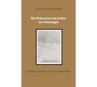 Nicolai Hartmann Die Erkenntnis im Lichte der Ontologie (Tascabile)