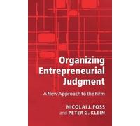 Nicolai J. Foss Peter G. Klein Organizing Entrepreneurial Judgment (Tascabile)