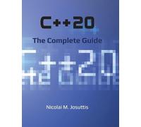 Nicolai M Josuttis C++20 - The Complete Guide (Copertina rigida)