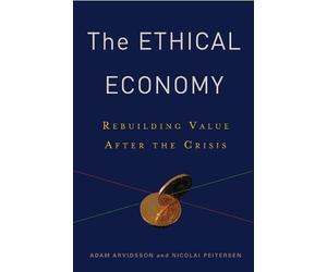 Nicolai Peitersen Adam Arvidsson The Ethical Economy (Copertina rigida)