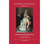 Nicolantonio Brudaglio. La vita e le opere di uno scultore andriese del '700