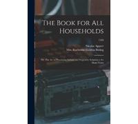 Nicolas 1749-18 The Book for All Households; or, The Art of Preservi (Tascabile)