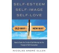 Nicolas Andre Ellen Self-Esteem, Self-Image, Self-Love (Tascabile)