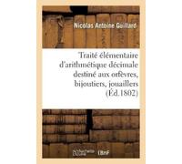 Nicolas Antoine Traité Élémentaire d'Arithmétique Décimale, Destiné (Tascabile)
