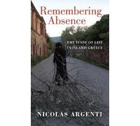 Nicolas Argenti Remembering Absence (Tascabile) New Anthropologies of Europe