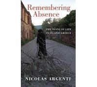 Nicolas Argenti Remembering Absence (Tascabile) New Anthropologies of Europe