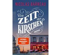 Nicolas Barreau Die Zeit der Kirschen (Tascabile)