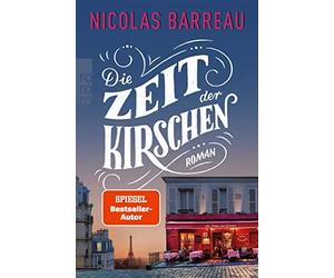 Nicolas Barreau Die Zeit der Kirschen (Tascabile)