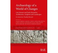 Nicolas Beaudry Archaeology of a World of Changes. Late Roman and Ea (Tascabile)