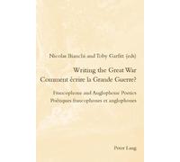 Nicolas Bianchi Writing the Great War / Comment écrire la Grande Gue (Tascabile)