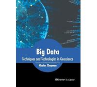 Nicolas Chapman Big Data: Techniques and Technologies in Geos (Copertina rigida)