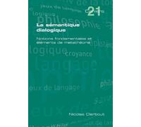 Nicolas Clerbou La Semantique Dialogique. Notions Fondamentales Et E (Tascabile)