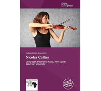 Nicolas Collins: Composer, Electronic music, Alvin Lucier, Wesleyan University